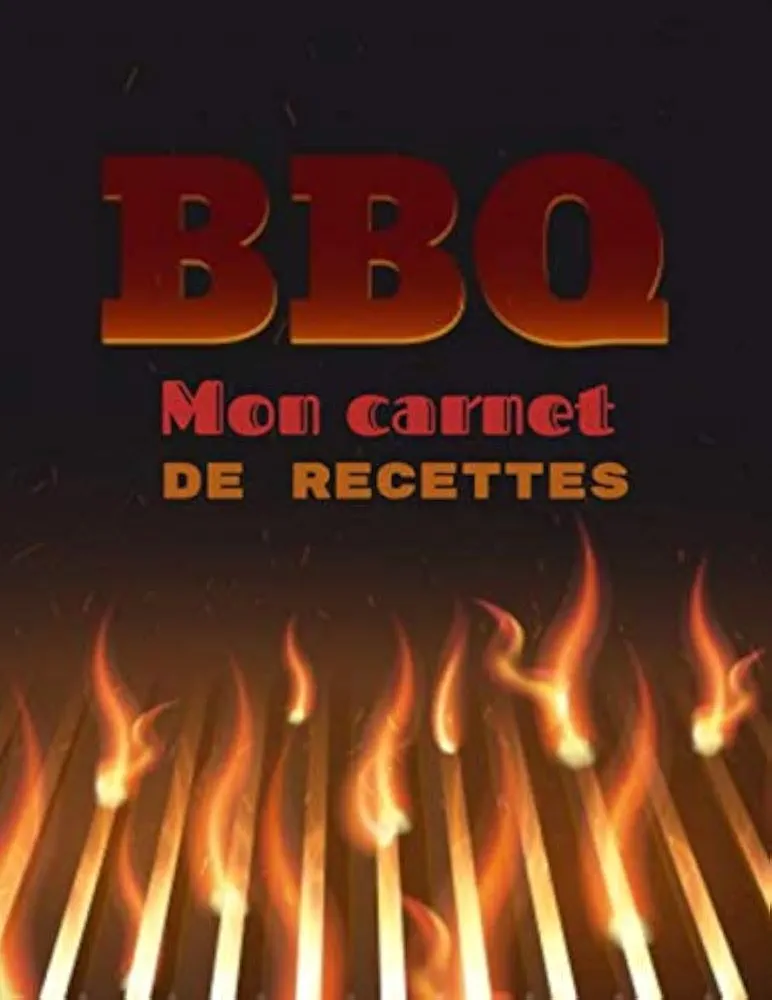 BBQ : Mon carnet de recettes: Carnet de 60 fiches-recettes à remplir | Spécial barbecue | idéal repas printemps / été | grand format | pour hommes/femmes (French Edition)